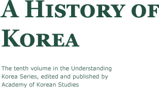 A History of Korea - The tenth volume in the Understanding Korea Series, edited and published by Academy of Korean Studies